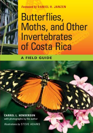 [Corrie Herring Hooks Series 01] • Butterflies, Moths, and Other Invertebrates of Costa Rica